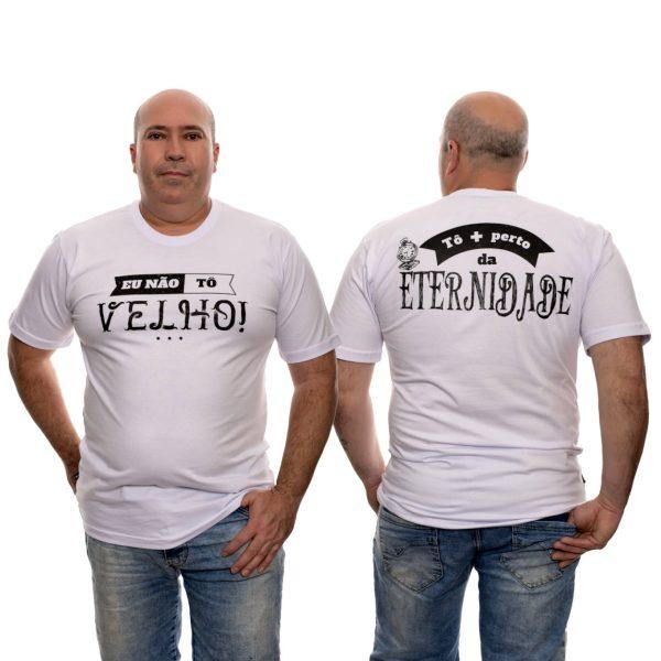 Camiseta Eu Não Tô Velho Tô Mais Perto da Eternidade